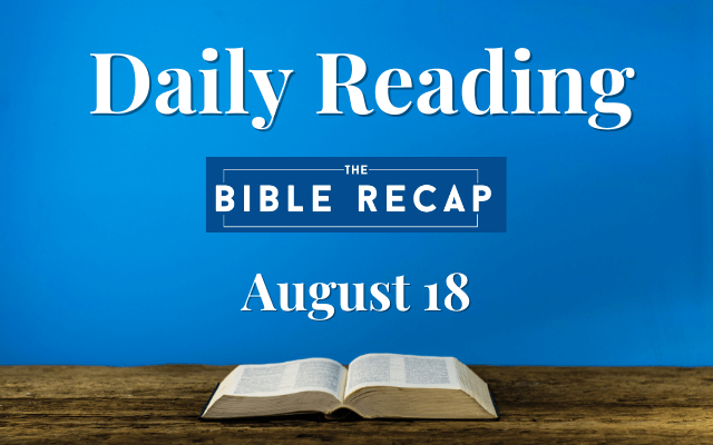 Daily Reading with The Bible Recap - August 18