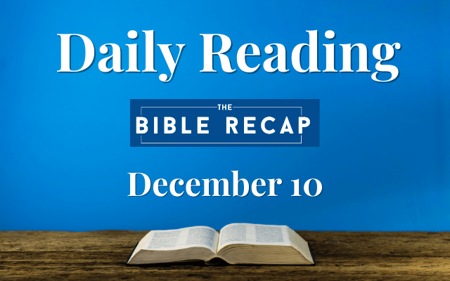 Daily Reading with The Bible Recap - December 10