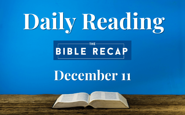 Daily Reading with The Bible Recap - December 11