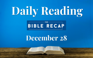 Daily Reading with The Bible Recap - December 28