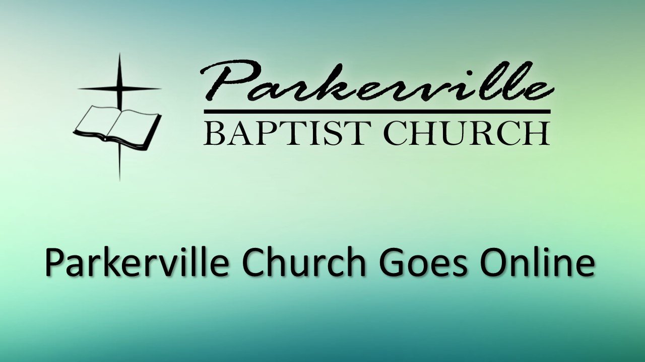 Parkerville Church Goes Online! | Parkerville Baptist Church